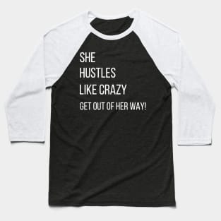 She hustles like Crazy. Get out of her way! Baseball T-Shirt